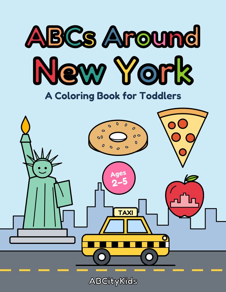 ABCs Around New York: A Coloring Book for Toddlers, by ABCityKids. Cover shows the Statue of Liberty, a bagel, a pizza slice, an apple and a yellow taxi.